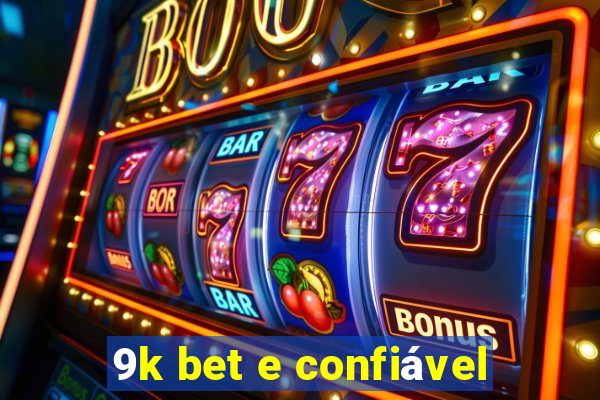 9k bet e confiável